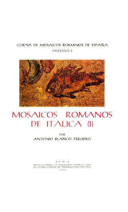 Corpus de Mosaicos Romanos de España II. Mosaicos de Itálica I. Mosaicos conservados en colecciones públicas y privadas de la ciudad de Sevilla. Madrid, 1978